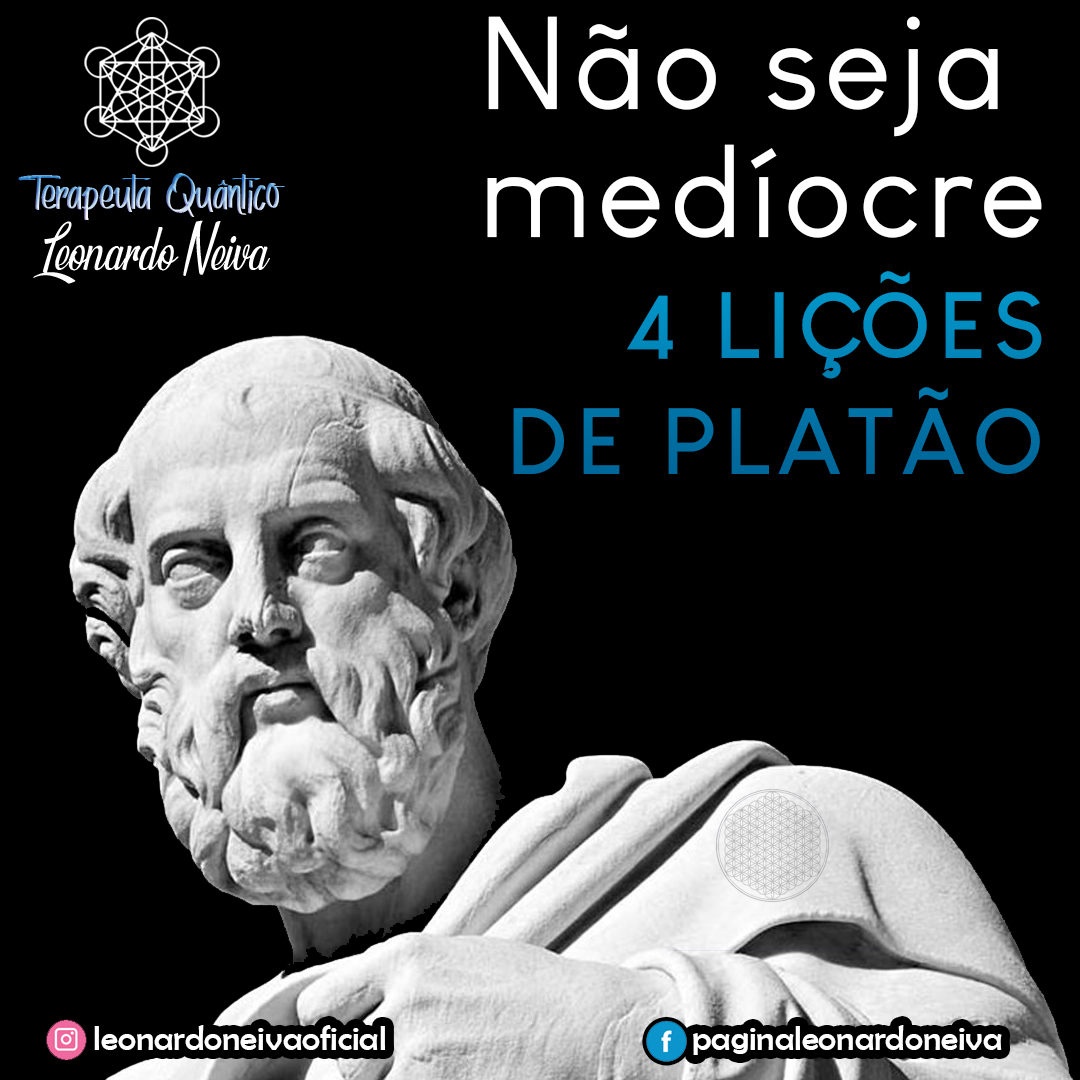 Quatro lições de Platão! Não seja medíocre!